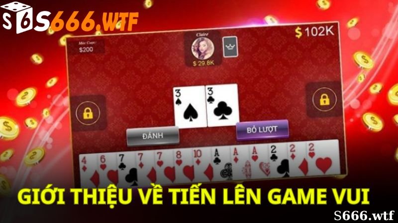 Tìm Hiểu Cách Tính Điểm Các Lá Bài Tiến Lên Game Vui Tại S666