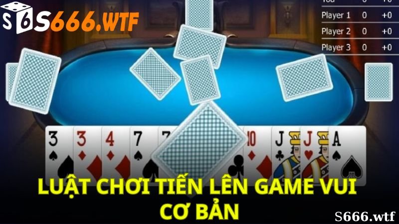 Luật chơi tiến lên game vui cơ bản