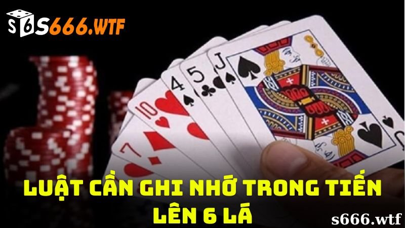 Luật chơi của tiến lên 6 lá cần biết