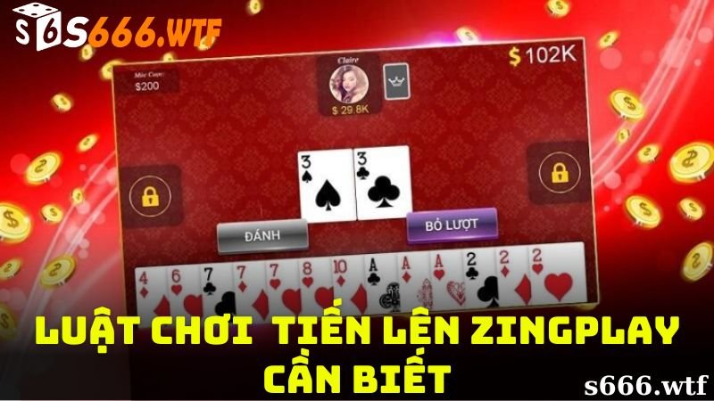 Luật chơi tiến lên zingplay cần biết