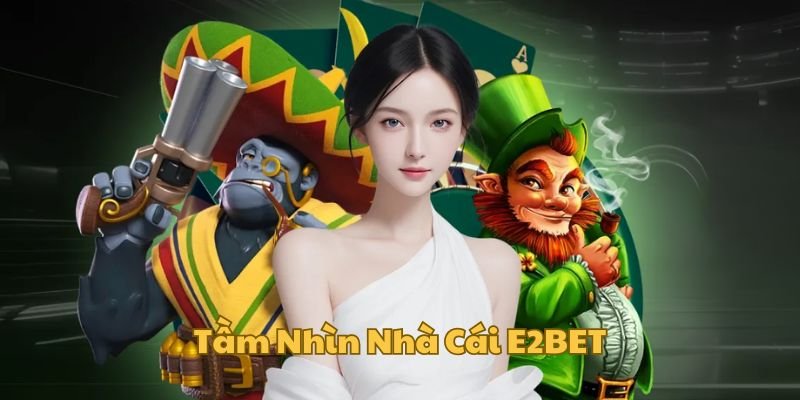Tầm nhìn hoạt động của nhà cái chúng tôi