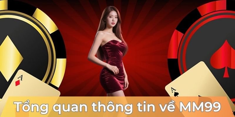 tong-quan-thong-tin-ve-mm99